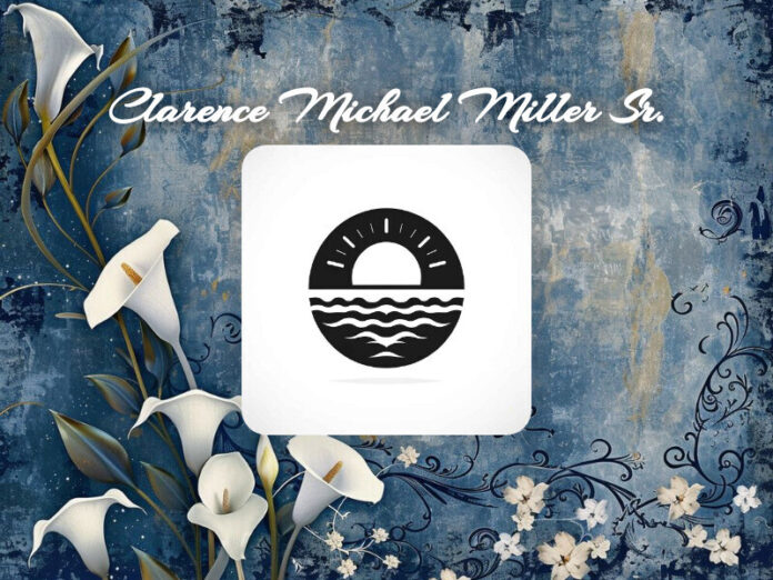 Clarence Michael Miller Sr. Obit